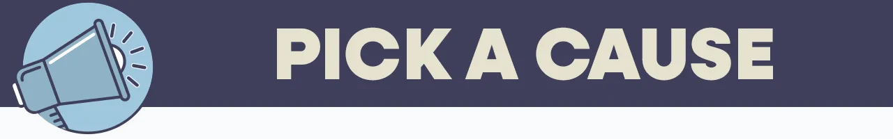 Pick a cause.