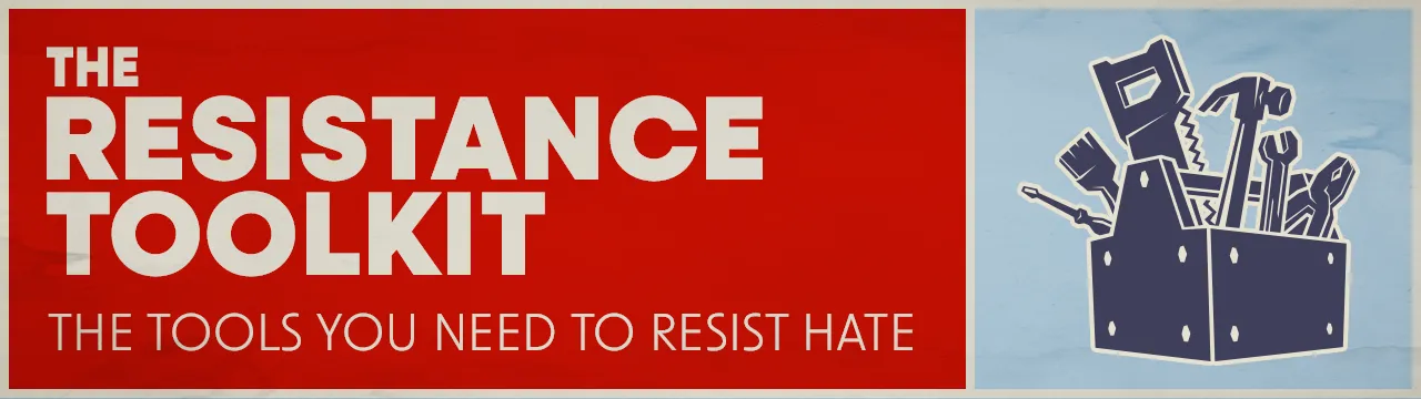 Banner for The Resistance Toolkit stylized as graffiti on a brick wall. Subtitle reads 'The tools you need to resist hate.'